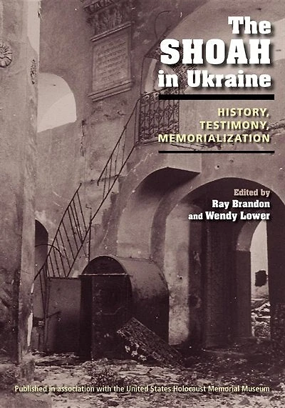 The Shoah In Ukraine: History, Testimony, Memorialization