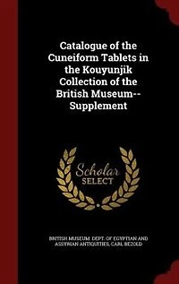 Catalogue of the Cuneiform Tablets Kouyunjik Collection British Museum--Supplement