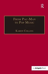 From Pac-Man to Pop Music: Interactive Audio Games and New Media