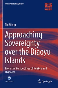 Approaching Sovereignty over the Diaoyu Islands: From the Perspectives of Ryukyu and Okinawa