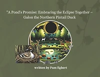 A Pond's Promise: Embracing the Eclipse Together – Galon the Northern Pintail Duck: Book 2