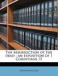 the Resurrection of Dead: An Exposition 1 Corintians 15