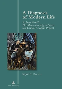 a Diagnosis of Modern Life: Robert Musil’s "Der Mann ohne Eigenschaften "as Critical-Utopian Project