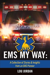 EMS My Way:  A Collection of Stories & Insights From an EMS Pioneer