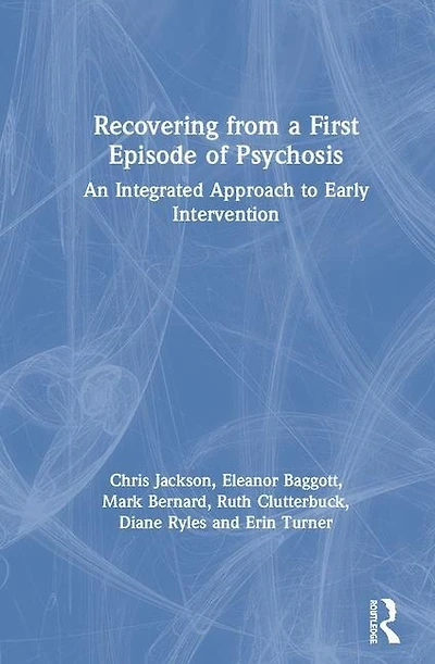 Recovering From A First Episode Of Psychosis: An Integrated Approach To Early Intervention