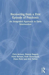 Recovering From A First Episode Of Psychosis: An Integrated Approach To Early Intervention