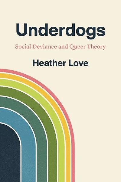 Underdogs: Social Deviance And Queer Theory