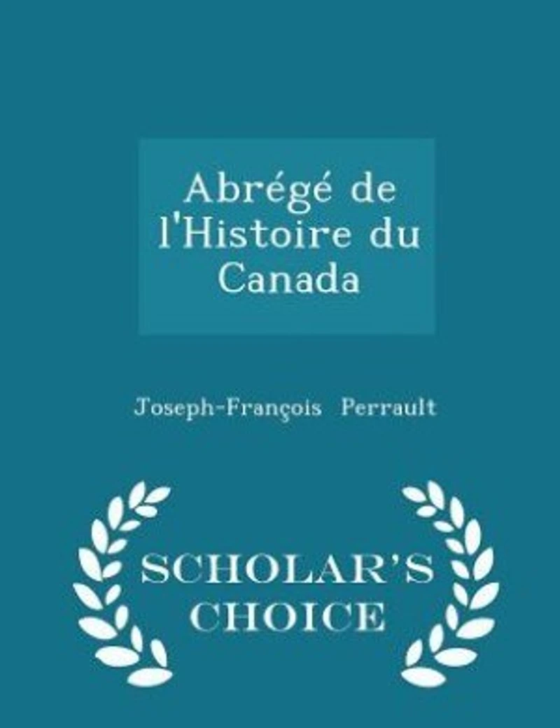 Abrégé de l'Histoire du Canada - Scholar's Choice Edition