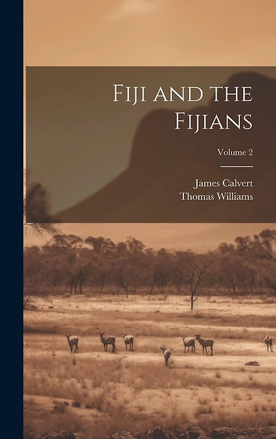Fiji and the Fijians; Volume 2
