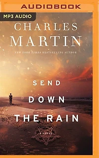 Send Down the Rain: New from the author of The Mountain Between Us and the New York Times bestseller Where the River Ends