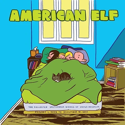 American Elf Book 4: The Collected Sketchbook Diaries of James Kochalka: January 1 2008 - December 31 2011