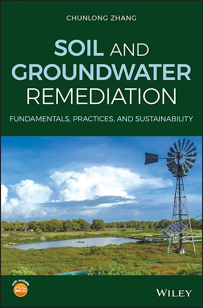 Soil and Groundwater Remediation: Fundamentals, Practices, Sustainability