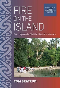 Fire on the Island: Fear, Hope and a Christian Revival Vanuatu