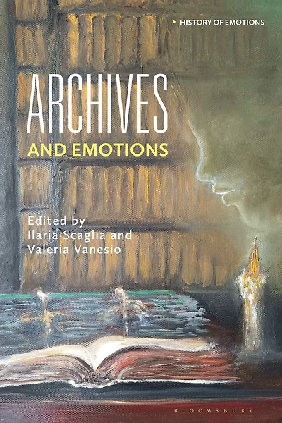 Archives and Emotions: International Dialogues Across Past, Present, Future