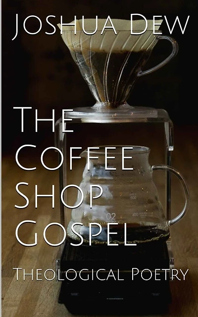 The Coffee Shop Gospel: Theological Poetry