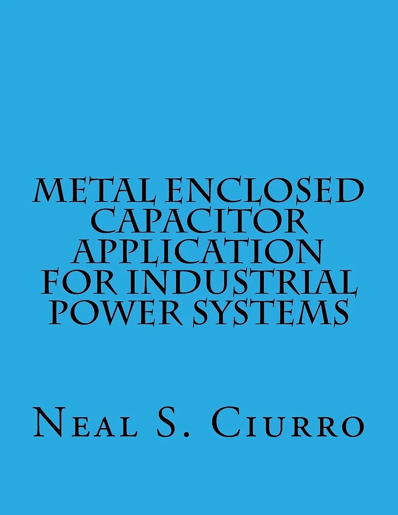 Metal Enclosed Capacitor Application for Industrial Power Systems