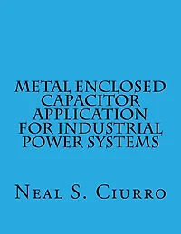 Metal Enclosed Capacitor Application for Industrial Power Systems