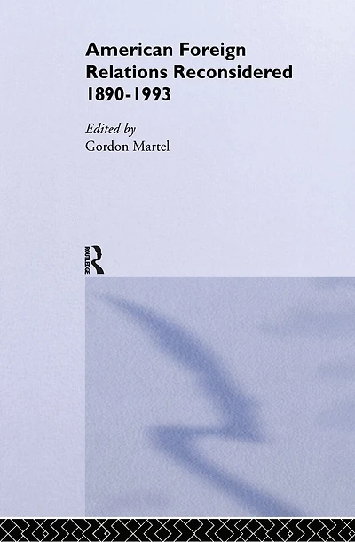 American Foreign Relations Reconsidered: 1890-1993
