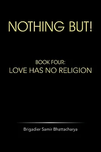 Nothing But!: Book Four: Love Has No Religion