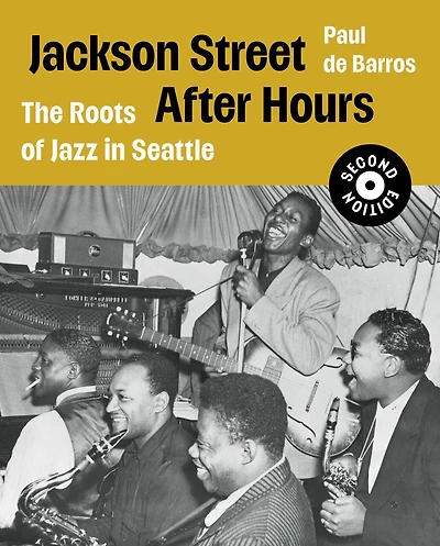 Jackson Street After Hours: The Roots of Jazz in Seattle