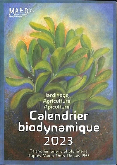 Calendrier biodynamique 2023: jardinage, agriculture, apiculture