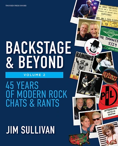 Backstage & Beyond Volume 2: 45 Years of Modern Rock Chats & Rants