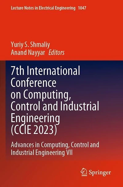 7th International Conference on Computing, Control and Industrial Engineering (CCIE 2023): Advances in Computing, Control and Industrial Engineering VII