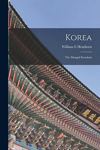 Korea: The Mongol Invasions