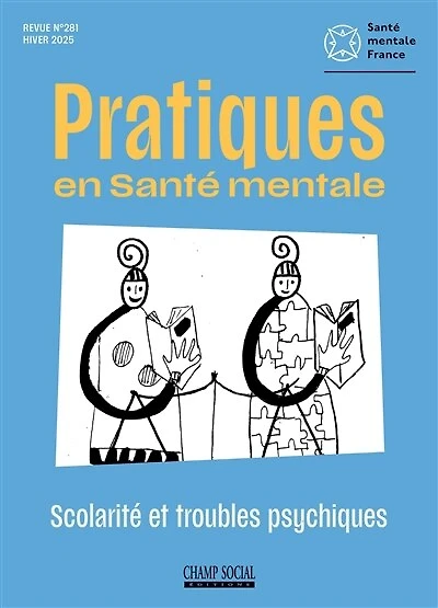 Pratiques en santé mentale : revue pratique de psychologie de la vie sociale et d'hygiène mentale, n°281. Scolarité et troubles psychiques