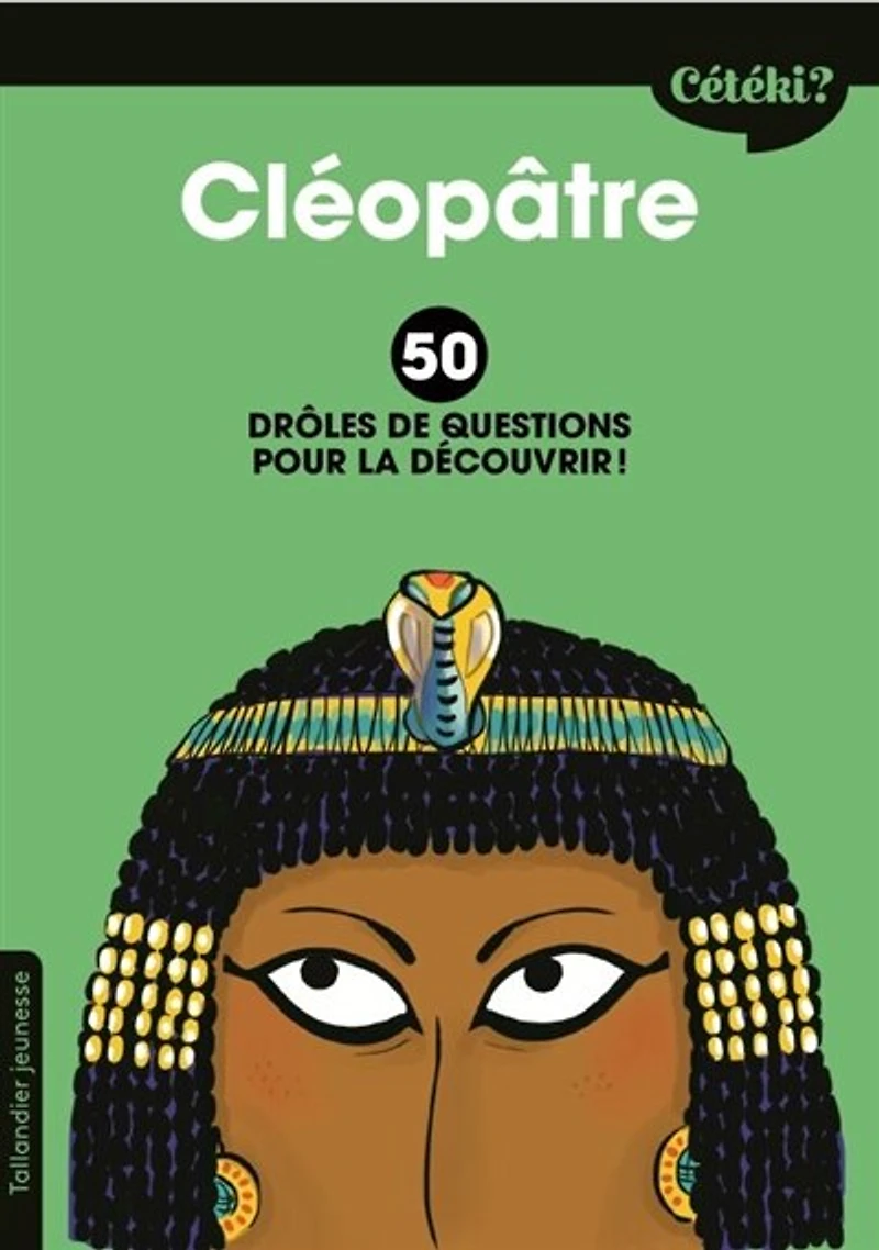 Cléopâtre: 50 drôles de questions pour la découvrir !