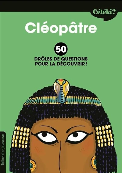 Cléopâtre: 50 drôles de questions pour la découvrir !