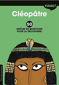 Cléopâtre: 50 drôles de questions pour la découvrir !