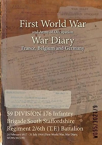 59 DIVISION 176 Infantry Brigade South Staffordshire Regiment 2/6th (T.F.) Battalion: 24 February 1917 - 31 July 1918 (First World War, War Diary, WO95/3021/9)