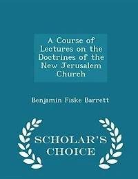 A Course of Lectures on the Doctrines New Jerusalem Church