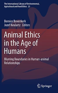 Animal Ethics The Age Of Humans: Blurring Boundaries Human-animal Relationships