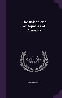 The Indian and Antiquities of America (Classic Reprint)