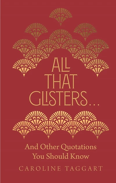 All That Glisters . .: And Other Quotations You Should Know