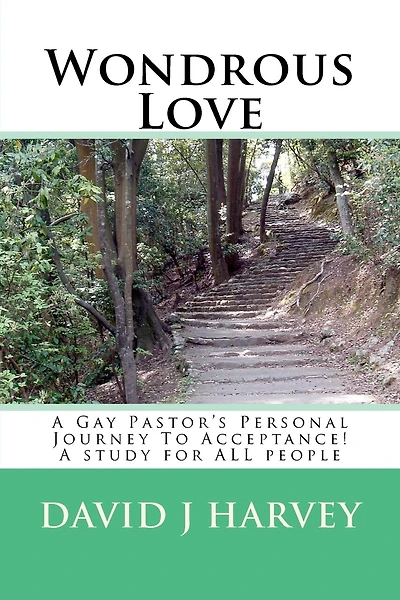 Wondrous Love: A Gay Pastor's Personal Journey To Acceptance! A study for ALL people