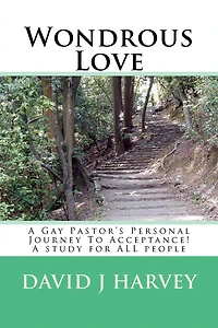 Wondrous Love: A Gay Pastor's Personal Journey To Acceptance! A study for ALL people