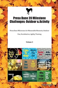 Presa Dane 20 Milestone Challenges: Outdoor & Activity Presa Dane Milestones For Memorable Moments, Outdoor Fun, Socialization, Agility