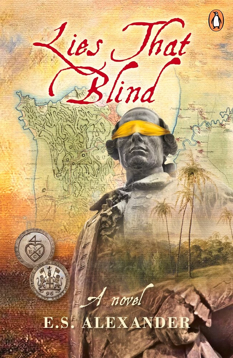 Lies That Blind: A Novel Of Late 18th Century Penang