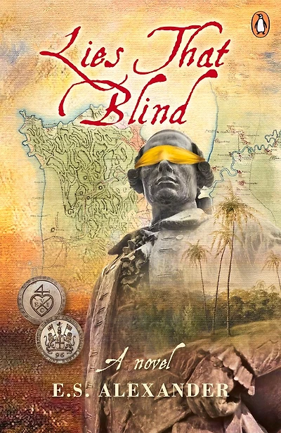 Lies That Blind: A Novel Of Late 18th Century Penang