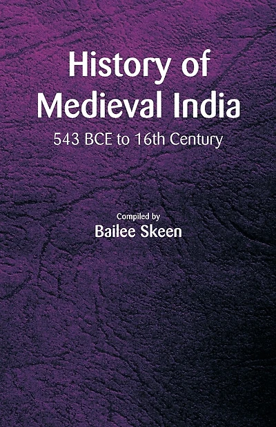 History of Medieval India - 543 BCE to 16th Century