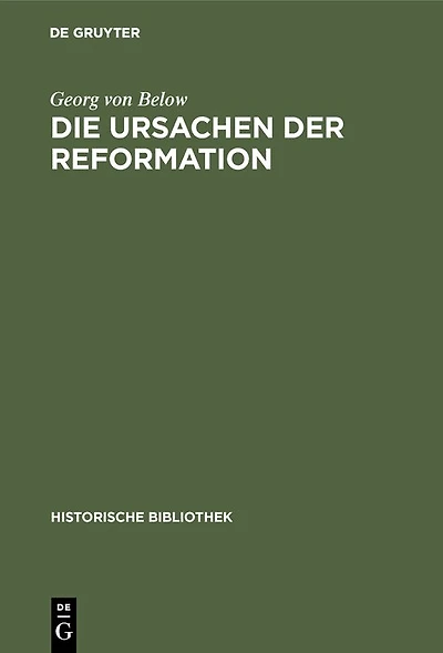 Die Ursachen der Reformation: Mit einer Beilage: Die Reformation und der Beginn der Neuzeit