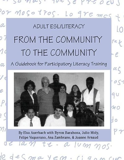 Adult Esl/literacy From The Community To Community: A Guidebook For Participatory Literacy Training