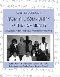 Adult Esl/literacy From The Community To Community: A Guidebook For Participatory Literacy Training