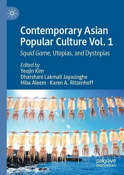 Contemporary Asian Popular Culture Vol. 1: Squid Game, Utopias, and Dystopias