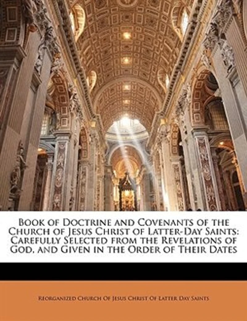 Book of Doctrine and Covenants the Church Jesus Christ Latter-Day Saints: Carefully Selected From Revelations God, Given Order Their Dates