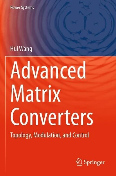 Advanced Matrix Converters: Topology, Modulation, and Control