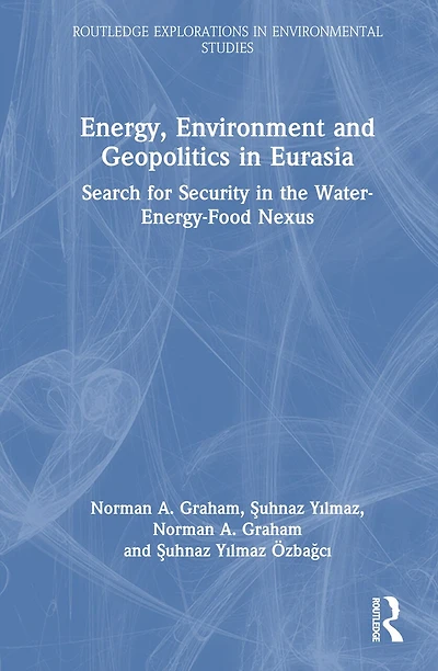 Energy, Environment and Geopolitics Eurasia: Search for Security the Water-Energy-Food Nexus